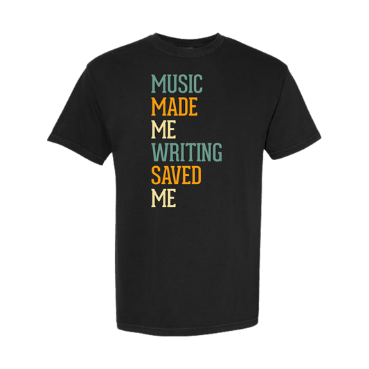 Music Made Me / Writing Saved Me